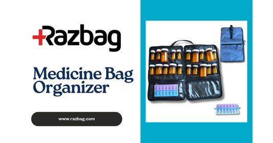 Why Razbag's Medicine Organizer Bags Are a Must-Have for Health Management